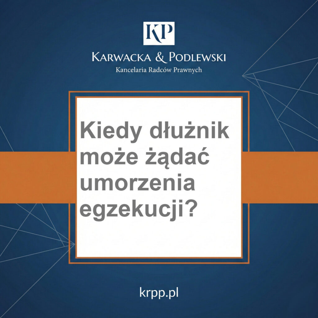 Kiedy dłużnik może żądać umorzenia egzekucji